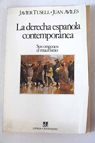 La derecha española contemporánea: Sus orígenes, el maurismo (Espasa-universidad) (Spanish Edition)