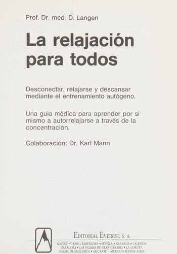 La relajación para todos desconectar, relajarse y descansar mediante el entrenamiento autógeno ; una guía médica para aprender por sí mismo a autorrelajarse a través de la concentración