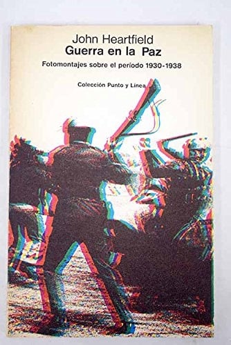 Guerra en la paz fotomontajes sobre el período 1930-1938