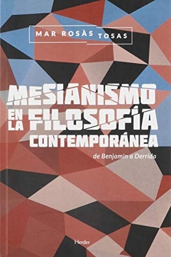 Mesianismo en la filosofía contemporánea de Benjamin a Derrida