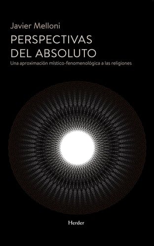 Perspectivas del absoluto: Una aproximación místico-fenomenológica a las religiones