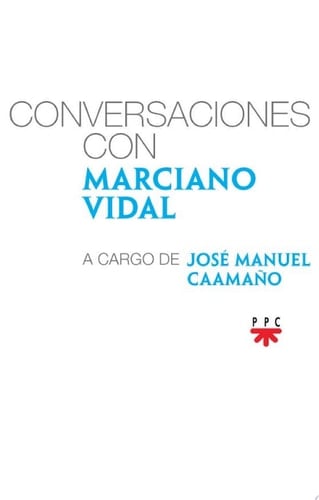 Conversaciones con Marciano Vidal, a cargo de José Manuel Caamaño
