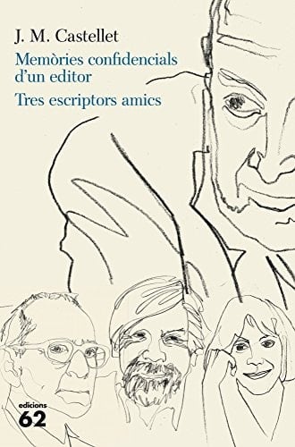 Memòries confidencials d'un editor. Tres escriptors amics