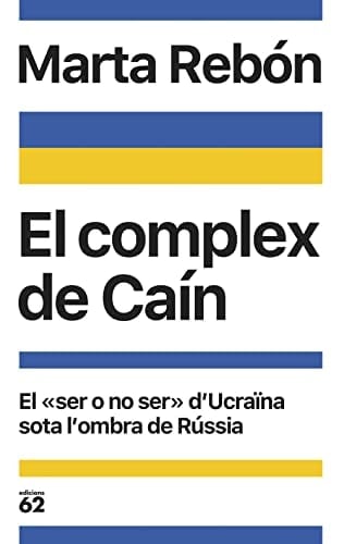 El complex de Caín : El "ser o no ser" d'Ucraïna sota l'ombra de Rússia