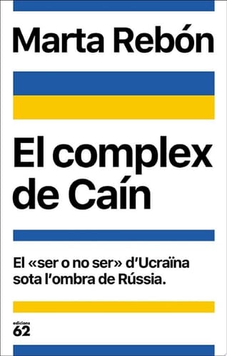 El complex de Caín El "ser o no ser" d'Ucraïna sota l'ombra de Rússia
