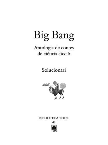 Solucionari. Big Bang. Antologia de contes de ciència-ficció - Biblioteca Teide
