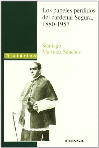 Los papeles perdidos del cardenal Segura, 1880-1957