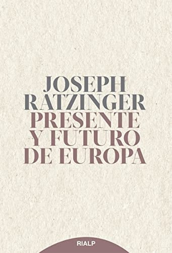 Presente y Futuro de Europa Sus Fundamentos Hoy y Mañana