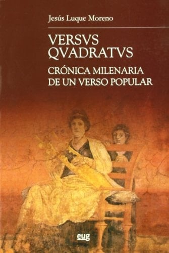Versus quadratus crónica milenaria de un verso popular