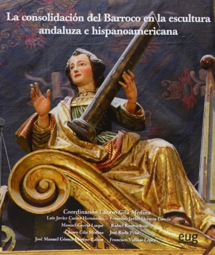 La consolidación del Barroco en la escultura andaluza e hispanoamericana