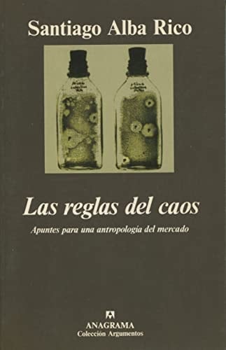 Las reglas del caos (Apuntes para una antropología del mercado)