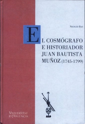 El cosmógrafo e historiador Juan Bautista Muñoz (1745-1799)