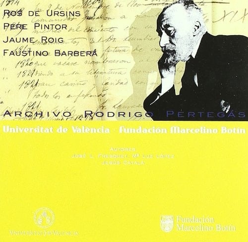 El Archivo Rodrigo Pertegás: Ros de Ursins, Pere Pintor, Jaume Roig y Faustino Barberá