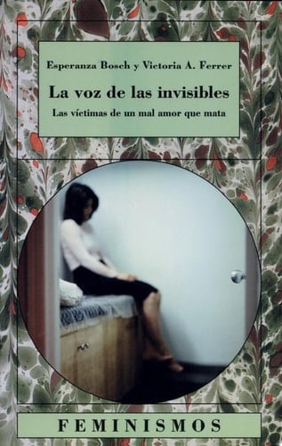 La voz de las invisibles las víctimas de un mal amor que mata