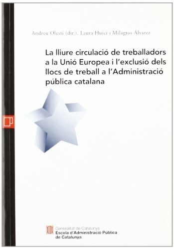 La lliure circulació de treballadors a la Unió Europea i l'exclusió dels llocs de treball a l'Administració pública catalana