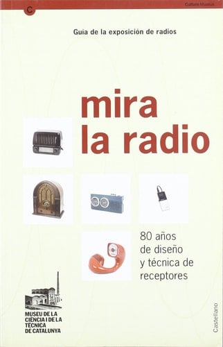 MIRA LA RADIO. 80 años de diseño y técnica de receptores (mNACTEC