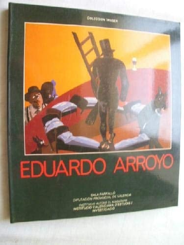 Eduardo Arroyo, noviembre-diciembre 1986, Sala Parpalló, Diputación Provincial de Valencia (Colección Imagen) (Spanish Edition)