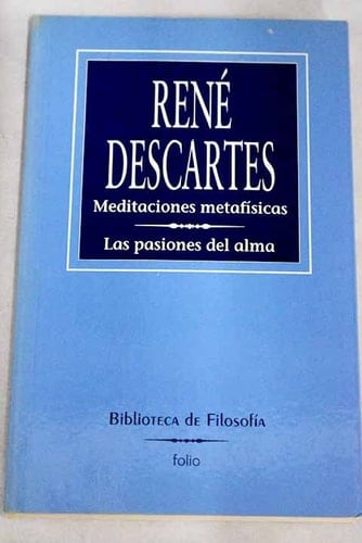 Meditaciones metafísicas Las pasiones del alma