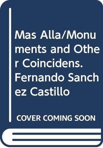 Fernando Sánchez Castillo Más allá, Monuments and other coincidences : [exposición, Más allá, CA2M, Centro de Arte Dos de Mayo de Móstoles, del 23 de octubre de 2015 al 28 de febrero de 2016] : [exposición, OK Centrum, Linz, del 28 de febreo al 30 de abril de 2014]