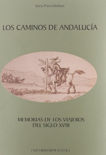 Los caminos de Andalucia/ The roads of Andalucia: Memorias De Los Viajeros/ Traveler's Memories (Spanish Edition)