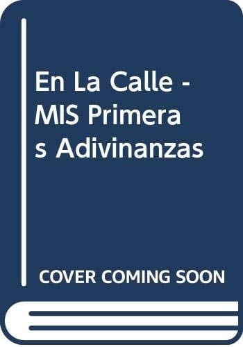 En La Calle - MIS Primeras Adivinanzas (Spanish Edition)