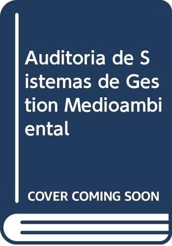 Auditoria de sistemas de gestion medioambiental: introduccion a la norma ISO 14001