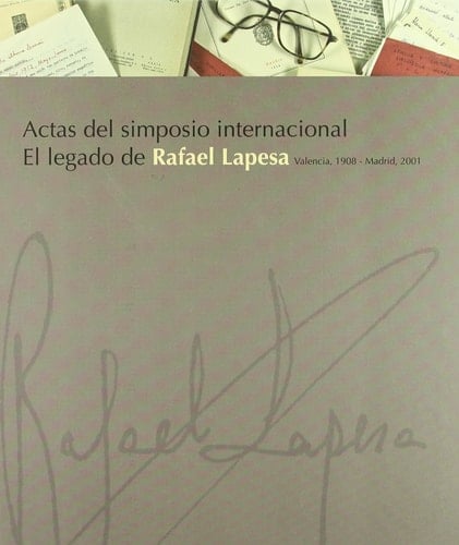 Actas del simposio internacional El legado de Rafael Lapesa - Valencia, 1908-Madrid, 2008