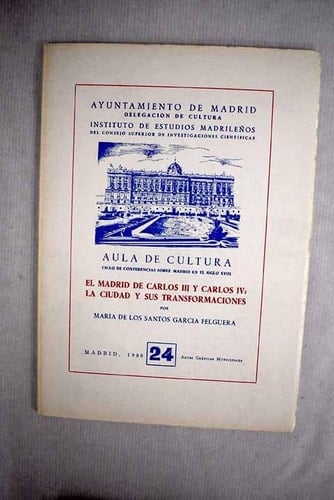 El Madrid de Carlos III y Carlos IV - la ciudad y sus transformaciones
