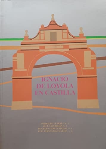 Ignacio de Loyola en Castilla: Juventud, formación, espiritualidad (Spanish Edition)