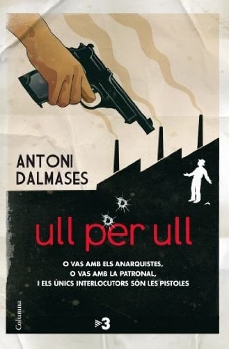 Ull per ull O vas amb els anarquistes, o vas amb la patronal...