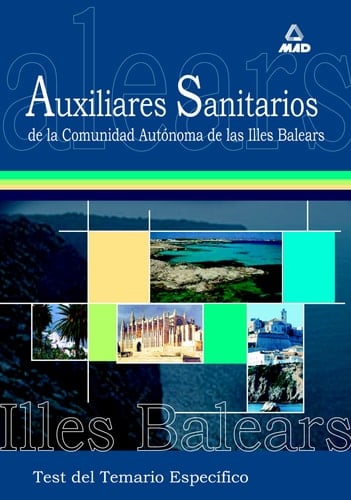 Auxiliares sanitarios para las oposiciones a la comunidad autonoma de las islas baleares. Test temario especifico