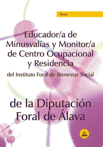 Educador/a de minusvalias y monitor/a de centro ocupacional y residencia del instituto foral de bienestar social de la diputacion foral de alava. Test