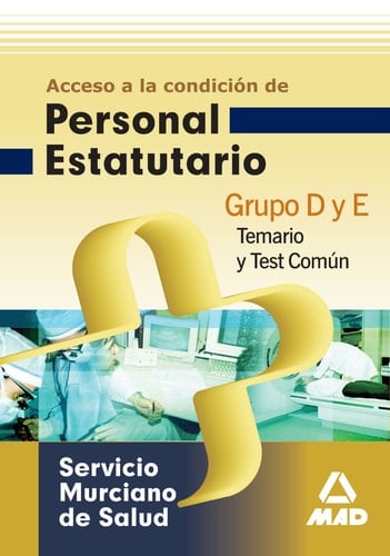 Acceso a la condición de personal estatutario del Servicio Murciano de Salud - grupo D y E. Temario y test común