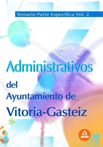 Administrativos del ayuntamiento de vitoria-gasteiz. Temario parte específica volumen ii