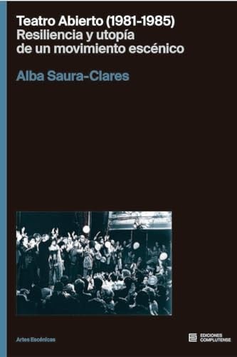 Teatro Abierto (1981-1985) resiliencia y utopía de un movimiento escénico