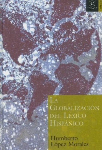 La Globalizacion Del Lexico Hispanico (Espasa Forum) (Spanish Edition)