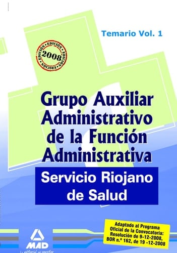 Grupo auxiliar administrativo de la función administrativa del servicio riojano de salud. Temario. Volumen i