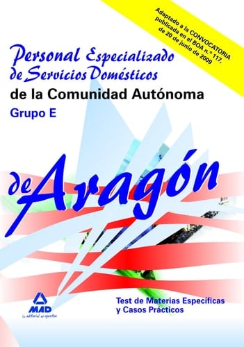 Personal especializado de servicios domésticos de la comunidad autónoma de aragón. Grupo e. Test de las materias específicas y casos prácticos