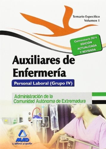 Auxiliares de Enfermería. Personal Laboral (Grupo IV) de la Administración de la Comunidad Autónoma de Extremadura. Temario Específico Volumen I (Spanish Edition)