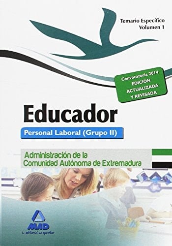 Educadores. Personal Laboral (Grupo II) de la Administración de la Comunidad Autónoma de Extremadura. Temario Específico. Volumen I (Spanish Edition)