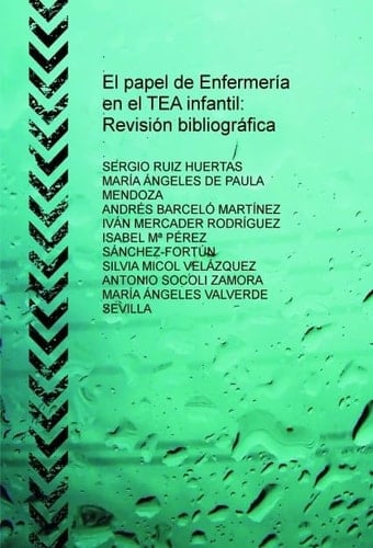 El papel de Enfermería en el TEA infantil: Revisión bibliográfica (Spanish Edition)