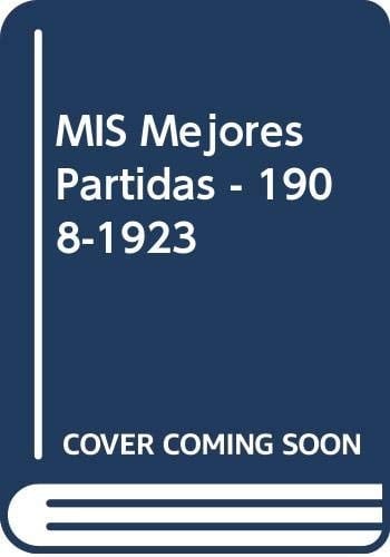 Mis mejores partidas 1908-1923