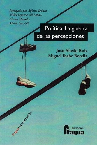 Política : la guerra de las percepciones : microcirugía electoral para la conquista del voto
