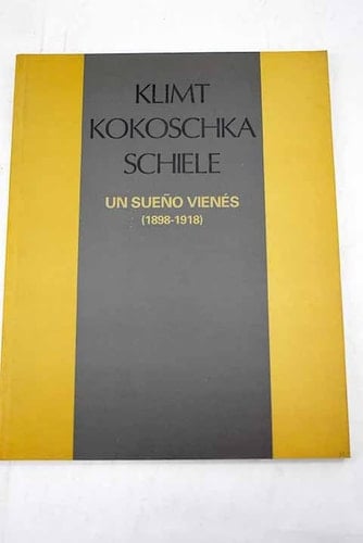Klimt, Kokoschka, Schiele : un sueño vienés (1898-1918) : [exposición], 7 de febrero-21 de mayo, 1995, Fundación Juan March, con la colaboración de la Osterreichische Galerie-Belvedere, Viena