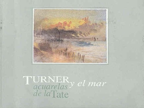 Turner y el mar acuarelas de la Tate