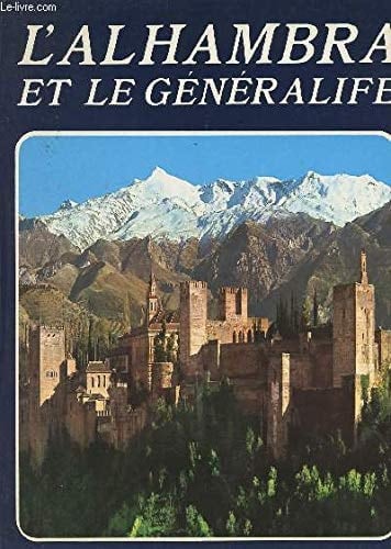 L'Alhambra et le Généralife : [guide touristique-photos couleur-dessins-plan]
