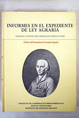 Informes en el Expediente de Ley Agraria: Andalucia y La Mancha, 1768 (Clasicos del Pensamiento economico espanol) (Spanish Edition)