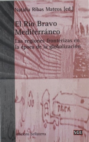 El rio bravo mediterráneo: Las regiones fronterizas en la época de la globalización