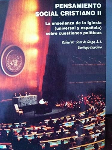 Pensamiento social cristiano II la enseñanza de la Iglesia (universal y española) sobre cuestiones políticas