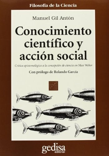 Conocimiento científico y acción social crítica epistemológica a la concepción de ciencia en Max Weber